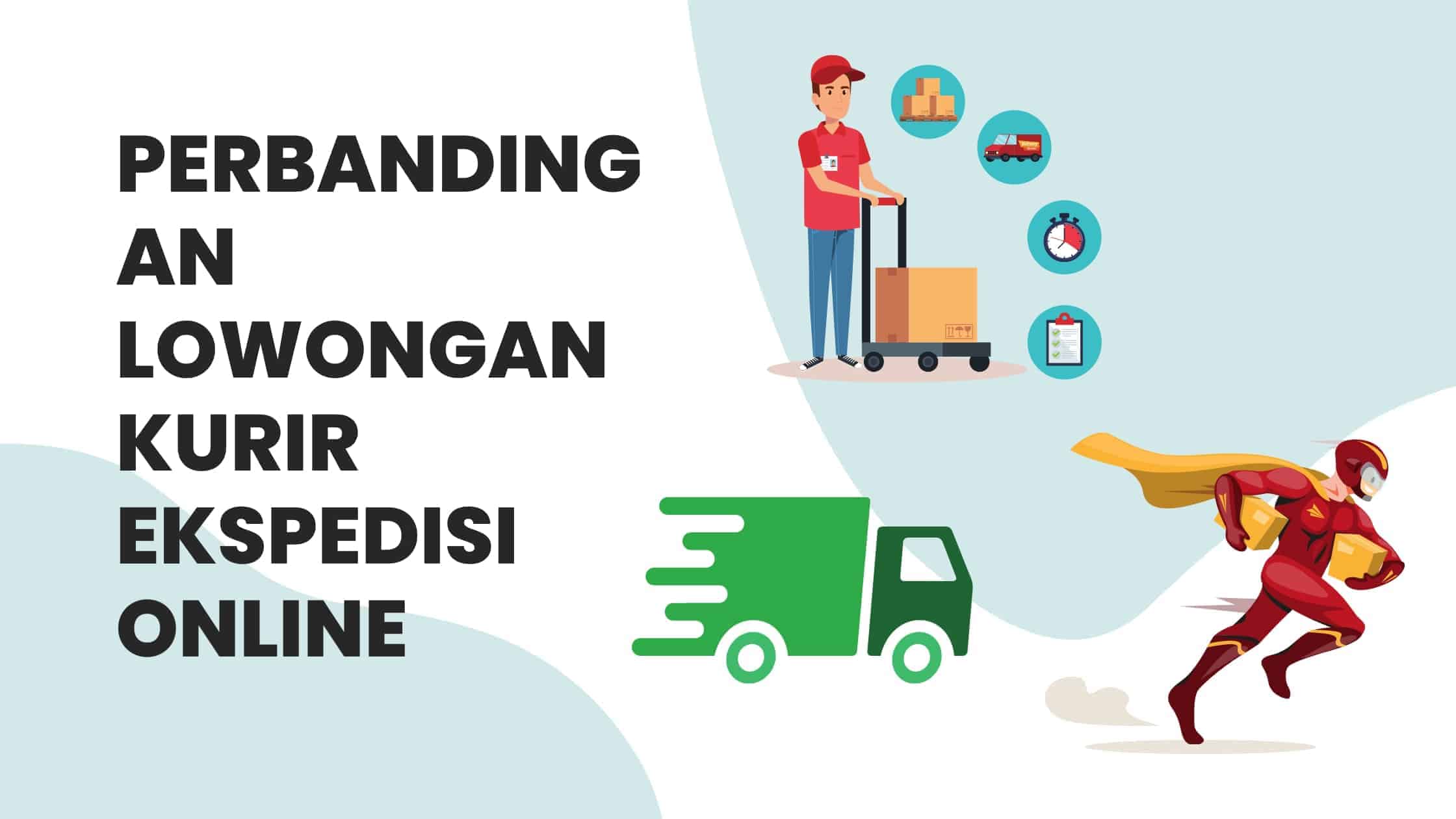 Perbandingan Lowongan Kurir Ekspedisi Online 